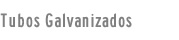Tubos Galvanizados