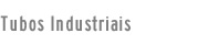 Tubos Industriais